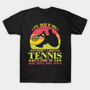 Its Ok If You Don't Like Tennis Funny Shirts For Women Men T-Shirt